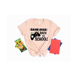 Game Over Back To School Shirt, Back to School Shirt, First Day of School Outfit, Kids Back To School Shirt,Gaming Schoo