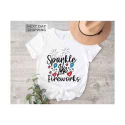 Sparkle Like Fireworks Tee, 4th of July Shirt, Fourth Of July Shirt, Independence Day, July 4th Shirt Women, Red White A