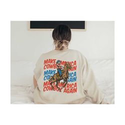 Make America Cowboy Again Sweatshirt, Western 4th Of July Oversized Hoodie, Cowboy Independence Day, Country America Vin