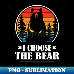i-choose-the-bear - decorative sublimation png file