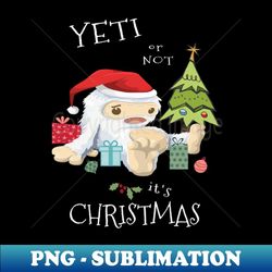 cute christmas yeti abominable snowman santa hat fun holiday saying - professional sublimation digital download