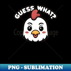 guess what chicken butt - retro png sublimation digital download