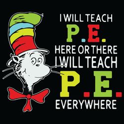 I Will Teach Pe Here Or There I Will Teach Pe Everywhere Svg