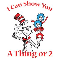 I Can Show You A Thing Or     Seuss Svg