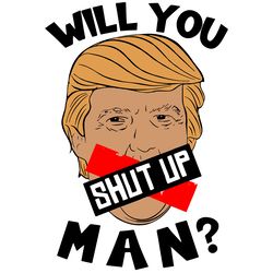 Will you shut up man trump svg