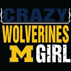 Michigan Wolverines Crazy Girl Svg