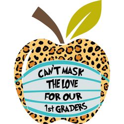 Can't Mask The Love For Our 1st Graders, Back To School Svg, School Svg, 1st Graders Svg, Apple Teacher Svg, Apple Svg,