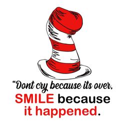 Do Not Cry Because Its Over Smile Svg, Dr Seuss Svg, Catinthehat Svg, Thelorax Svg, Dr Seuss Quotes Svg, Lorax Svg, Thec