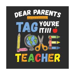 Dear Parents Tag Youre It Svg, Back To School Svg, Parents Svg, Teacher Svg, School Svg, Hello School Svg, Funny Parents