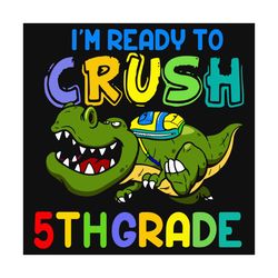 Im Ready To Crush 5th Grade Svg, Back To School Svg, Crocodile Svg, Cute Crocodile Svg, Ready To Crush, 5th Grade Svg, G