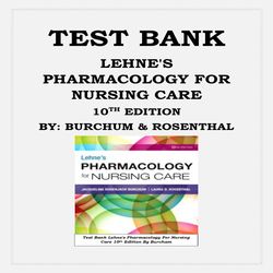 LEHNE'S PHARMACOLOGY FOR NURSING CARE 10TH EDITION BY JACQUELINE BURCHUM AND LAURA ROSENTHAL TEST BANK