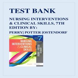NURSING INTERVENTIONS & CLINICAL SKILLS, 7TH EDITION BY ANNE GRIFFIN PERRY, PATRICIA A. POTTER AND WENDY OSTENDORF