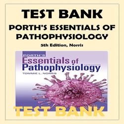 Porth's Essentials of Pathophysiology 5th Edition By Tommie L Norris Test Bank