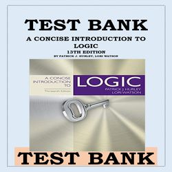 TEST BANK A CONCISE INTRODUCTION TO LOGIC 13TH EDITION BY PATRICK J. HURLEY, LORI WATSON