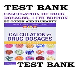 TEST BANK CALCULATION OF DRUG DOSAGES, 11TH EDITION  BY OGDEN AND FLUHARTY ISBN- 9780323551281