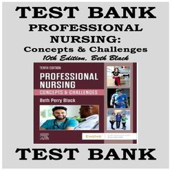 TEST BANK PROFESSIONAL NURSING- CONCEPTS & CHALLENGES 10TH EDITION, BETH BLACK (NEWEST UPDATE 2024)