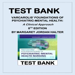 TEST BANK VARCAROLIS' FOUNDATIONS OF PSYCHIATRIC-MENTAL HEALTH NURSING- A Clinical Approach 8TH EDITION BY MARGARET JORD