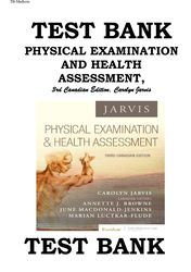 Test Bank Physical Examination and Health Assessment 3rd Canadian Edition, Jarvis Carolyn All Chapters 1-31 Covered