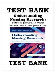 Understanding Nursing Research: Building an Evidence-Based Practice (8th Edition 2024) Grove and Gray Test Bank