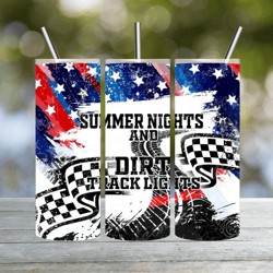Summer Nights and Dirt Track Lights Red White and Blue Dirt Track Tumbler