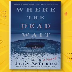 Where the Dead Wait by ally wilkes