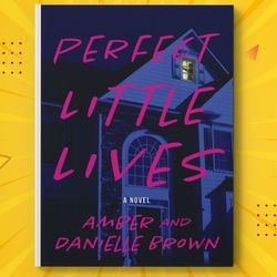 Perfect Little Lives by amber and Danielle brown