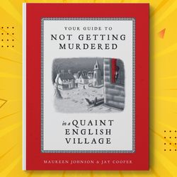 Your Guide to Not Getting Murdered in a Quaint English Village by Maureen Johnson