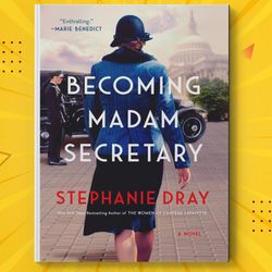 Becoming Madam Secretary by Stephanie Dray