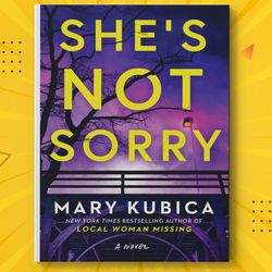 She's Not Sorry by Mary Kubica