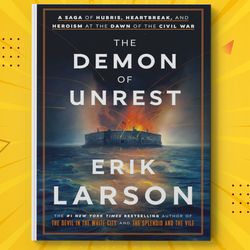 The Demon of Unrest : Abraham Lincoln & America's Road to Civil War by Erik Larson