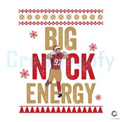 Big Nick Energy Bosa 97 SVG San Francisco Christmas File,NFL svg,NFL Football,Super Bowl, Super Bowl svg,Super Bowl 2024