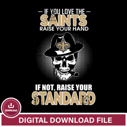 IF you love the New Orleans Saints raise your hand svg ,NFL svg, Super Bowl svg, Super bowl, NFL, NFL football, Football