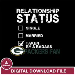 Relationship Status Taken by A Badass Green Bay Packers svg ,NFL svg, Super Bowl svg, Super bowl, NFL, NFL football, Foo