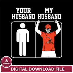 Your My Husband Cleveland Browns svg ,NFL svg, Super Bowl svg, Super bowl, NFL, NFL football, Football