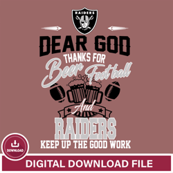 Dear GOD thanks for bear football and Las Vegas Raiders keep up the good work svg,NFL svg, Super Bowl svg, Super bowl, N