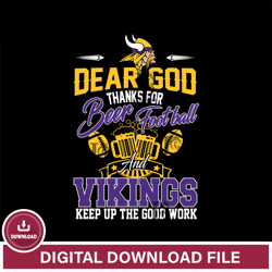 Dear GOD thanks for bear football and Minnesota Vikings keep up the good work svg,NFL svg, Super Bowl svg, Super bowl, N