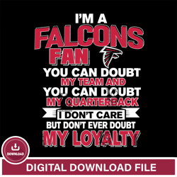 im a Atlanta Falcons fan you can doubt my team,NFL svg, Super Bowl svg, Super bowl, NFL, NFL football, Football
