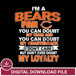 im a Chicago Bears fan you can doubt my team,NFL svg, Super Bowl svg, Super bowl, NFL, NFL football, Football