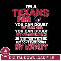 im a Houston Texans fan you can doubt my team,NFL svg, Super Bowl svg, Super bowl, NFL, NFL football, Football