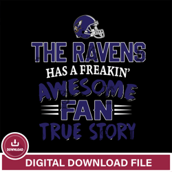 Baltimore Ravens awesome fan true story  ,NFL svg, NFL sport, Super Bowl svg, Football svg, NFL bundle, NFL football, NF