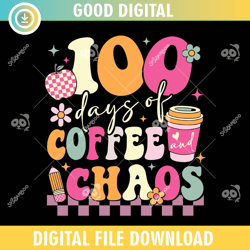 100 Days Of School Coffee Chaos SVG,100th day of school,back to school,School,100 Days svg, Teacher svg, School svg
