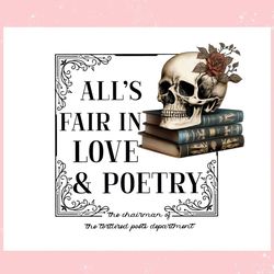 Alls Fair In Love And Poetry Skull ,Trending, Mothers day svg, Fathers day svg, Bluey svg, mom svg, dady svg.jpg