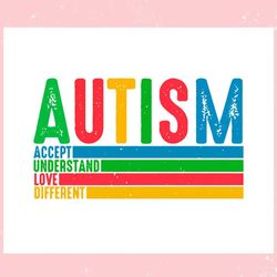 Autism Accept Understand Love Different ,Trending, Mothers day svg, Fathers day svg, Bluey svg, mom svg, dady svg.jpg