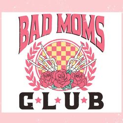 Bad Mom Club Floral Skeleton Hand ,Trending, Mothers day svg, Fathers day svg, Bluey svg, mom svg, dady svg.jpg