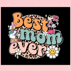 Best Mom Ever Minnie and Daisy ,Trending, Mothers day svg, Fathers day svg, Bluey svg, mom svg, dady svg.jpg