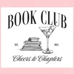 Book Club Cheers To Chapters Est 2024 ,Trending, Mothers day svg, Fathers day svg, Bluey svg, mom svg, dady svg.jpg