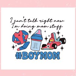 Boy Mom I Cant Talk Right Now ,Trending, Mothers day svg, Fathers day svg, Bluey svg, mom svg, dady svg.jpg
