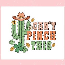 Cant Pinch This Cactus Patricks Day ,Trending, Mothers day svg, Fathers day svg, Bluey svg, mom svg, dady svg.jpg