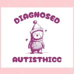 Diagnosed Autisthicc Funny Meme ,Trending, Mothers day svg, Fathers day svg, Bluey svg, mom svg, dady svg.jpg