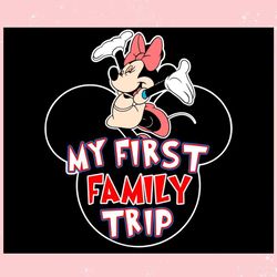 Disney Minnie Mouse My First Family Trip ,Trending, Mothers day svg, Fathers day svg, Bluey svg, mom svg, dady svg.jpg